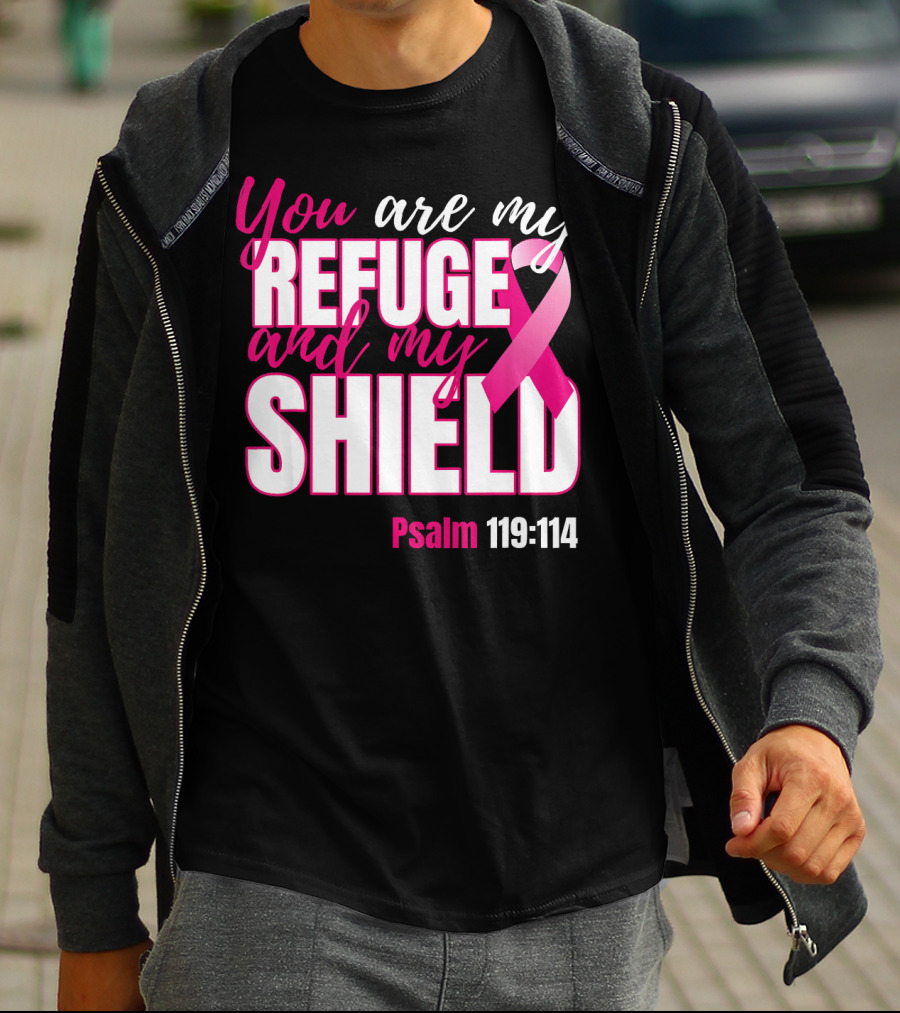 You Are My Refuge And My Shield Psalm 119:114 Breast Cancer Awareness T-Shirt