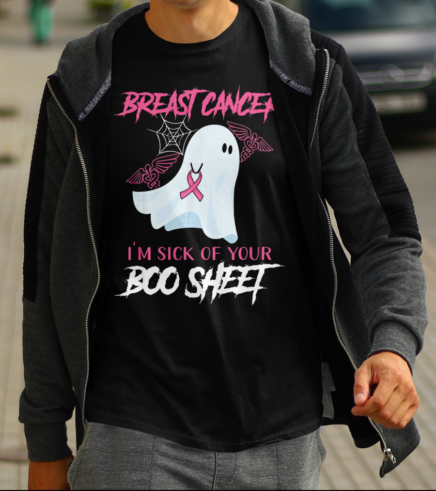 Breast Cancer Awareness I'm Sick Of Your Boo Sheet T-Shirt