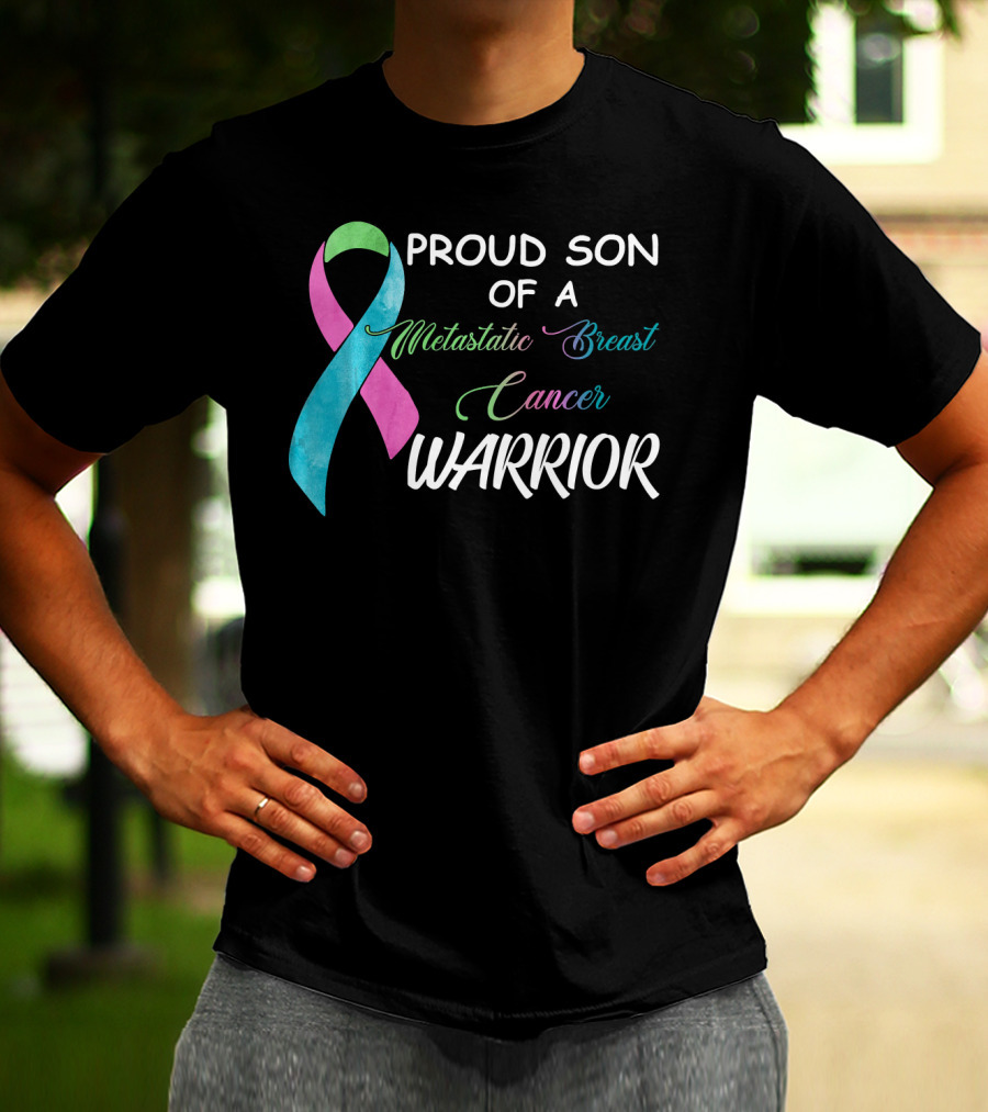 Proud Son Of A Metastatic Breast Cancer Warrior T-Shirt
