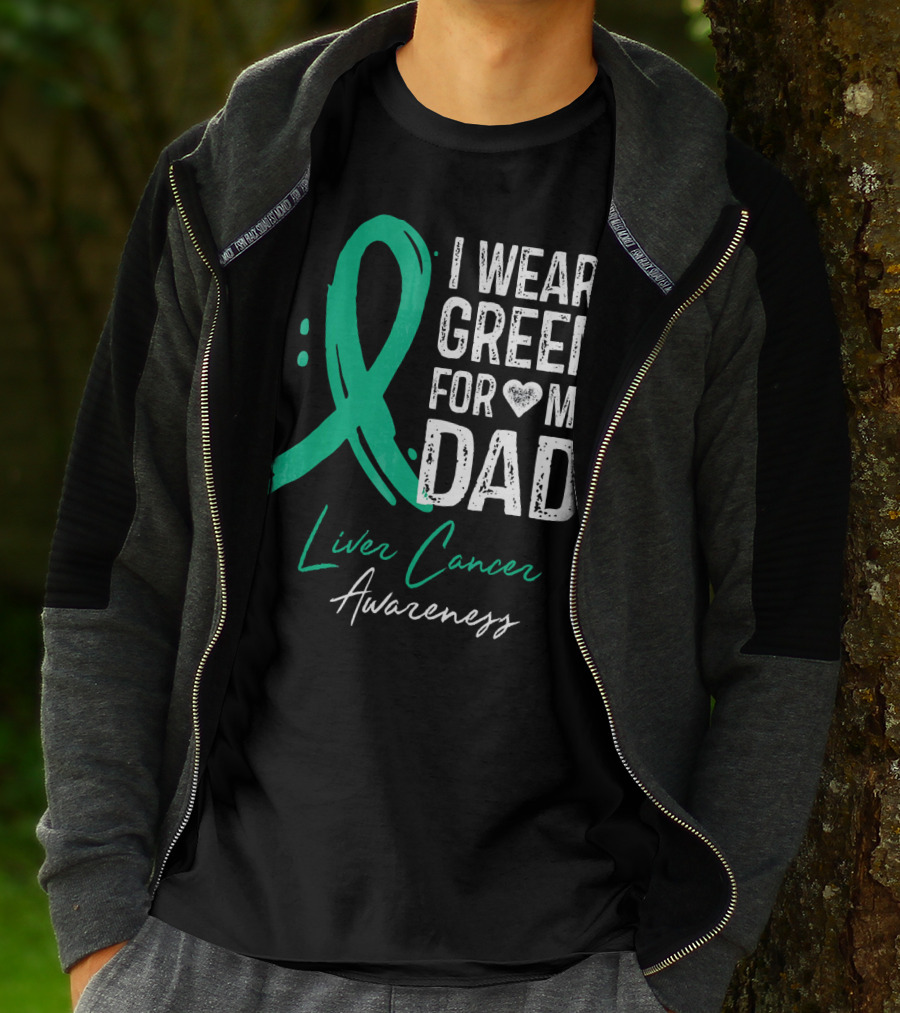 I Wear Green For My Dad Liver Cancer Awareness T-Shirt