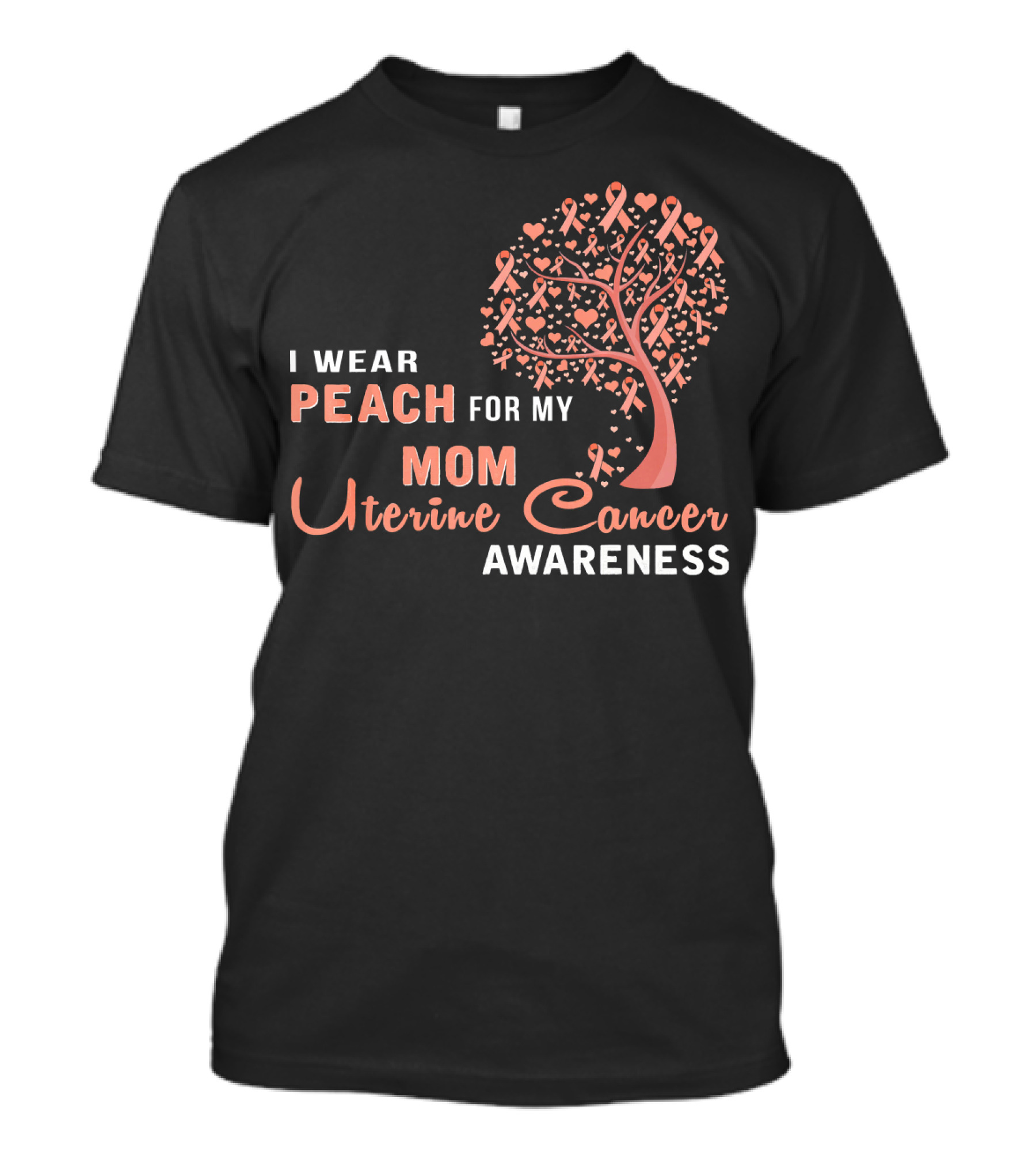 I WEAR PEACH FOR MY MOM Uterine Cancer Awareness T-Shirt