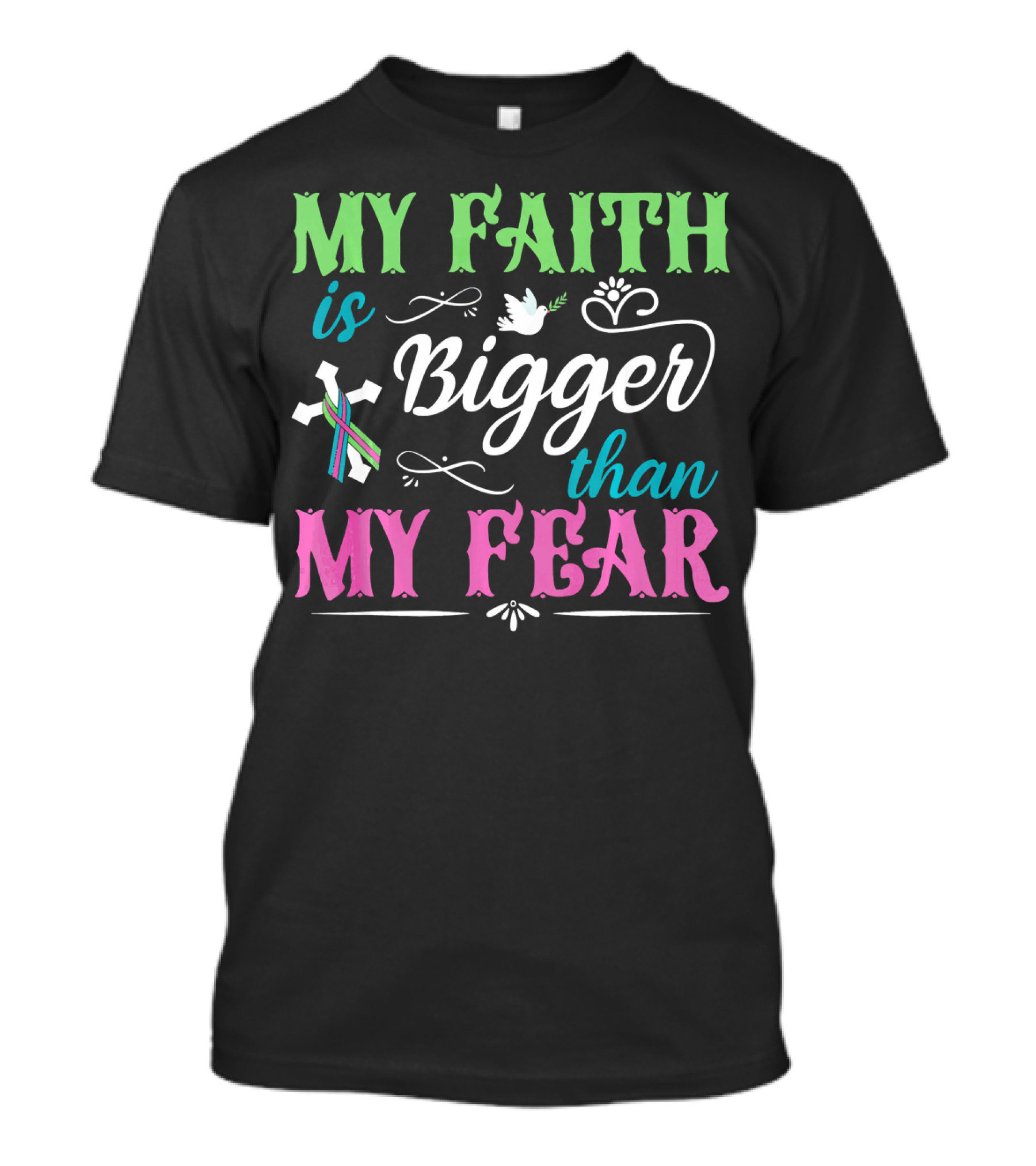 My Faith Is Bigger Than My Fear Metastatic Breast Cancer For Chris T-Shirt