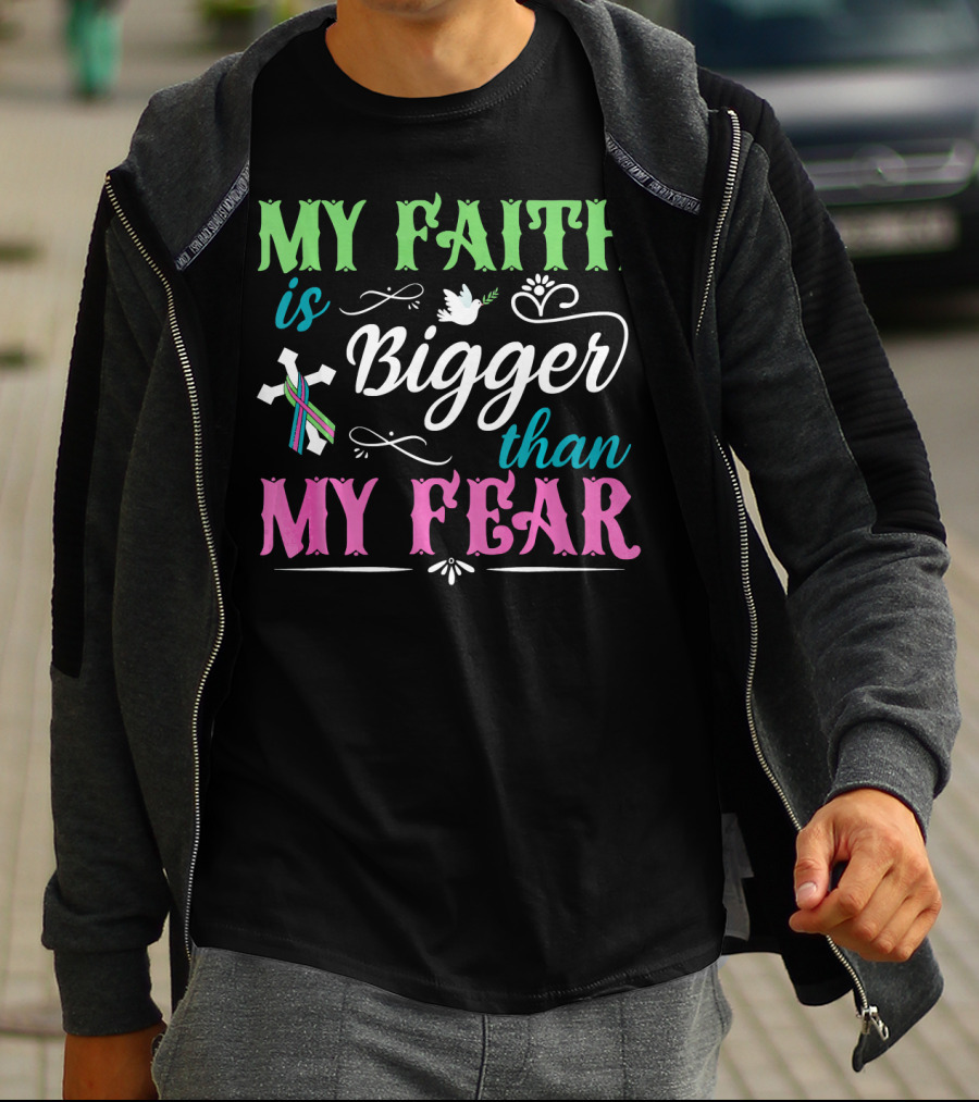 My Faith Is Bigger Than My Fear Metastatic Breast Cancer For Chris T-Shirt