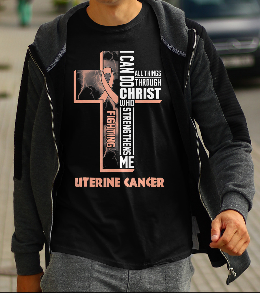 I Can Do All Things Through Christ Who Strengthens Me Fighting Uterine Cancer T-Shirt