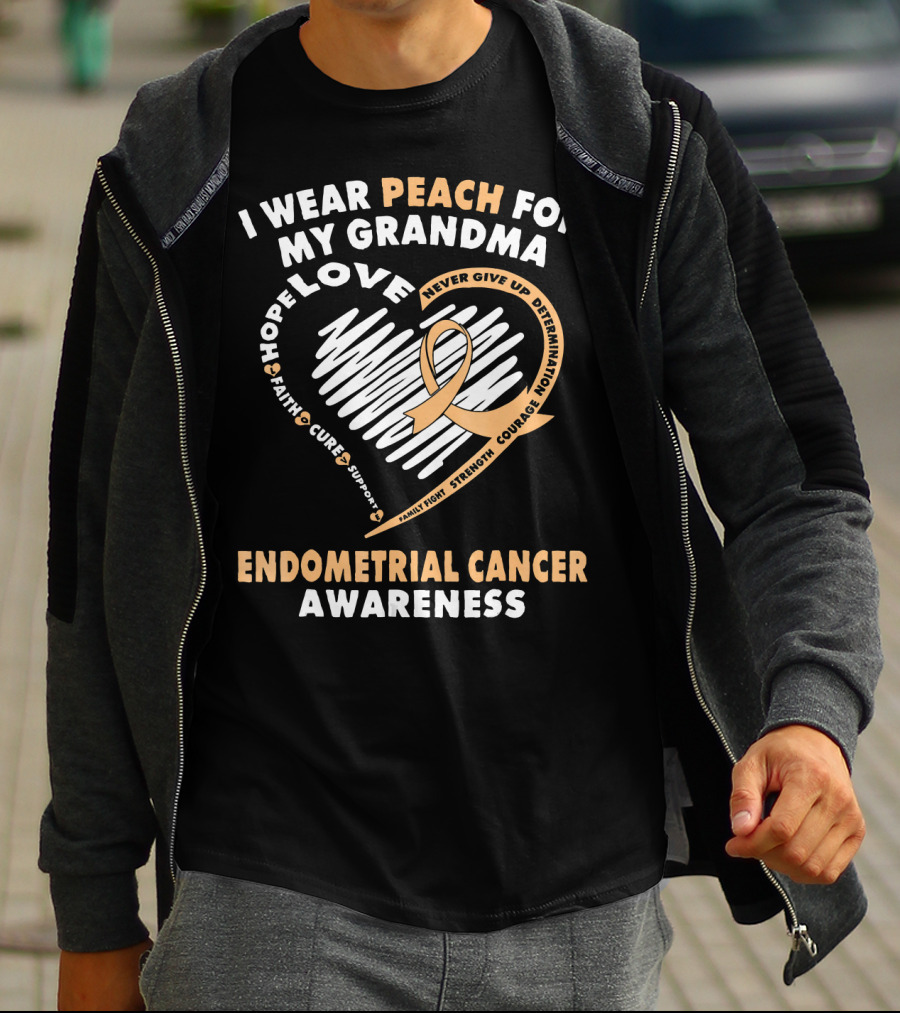 I Wear Peach For My Grandma Love Hope Faith Cure Support Endometrial Cancer Awareness T-Shirt