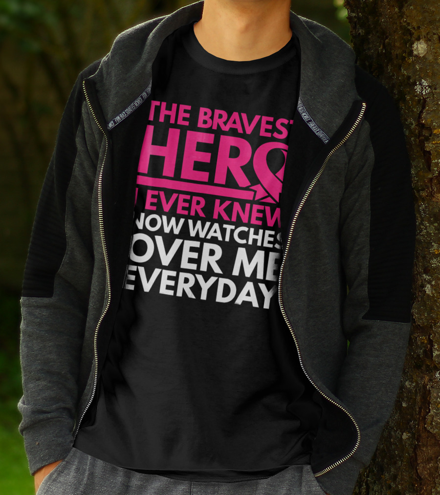 The Bravest Hero Breast Cancer Awareness Now Watches Over Me Everyday T-Shirt