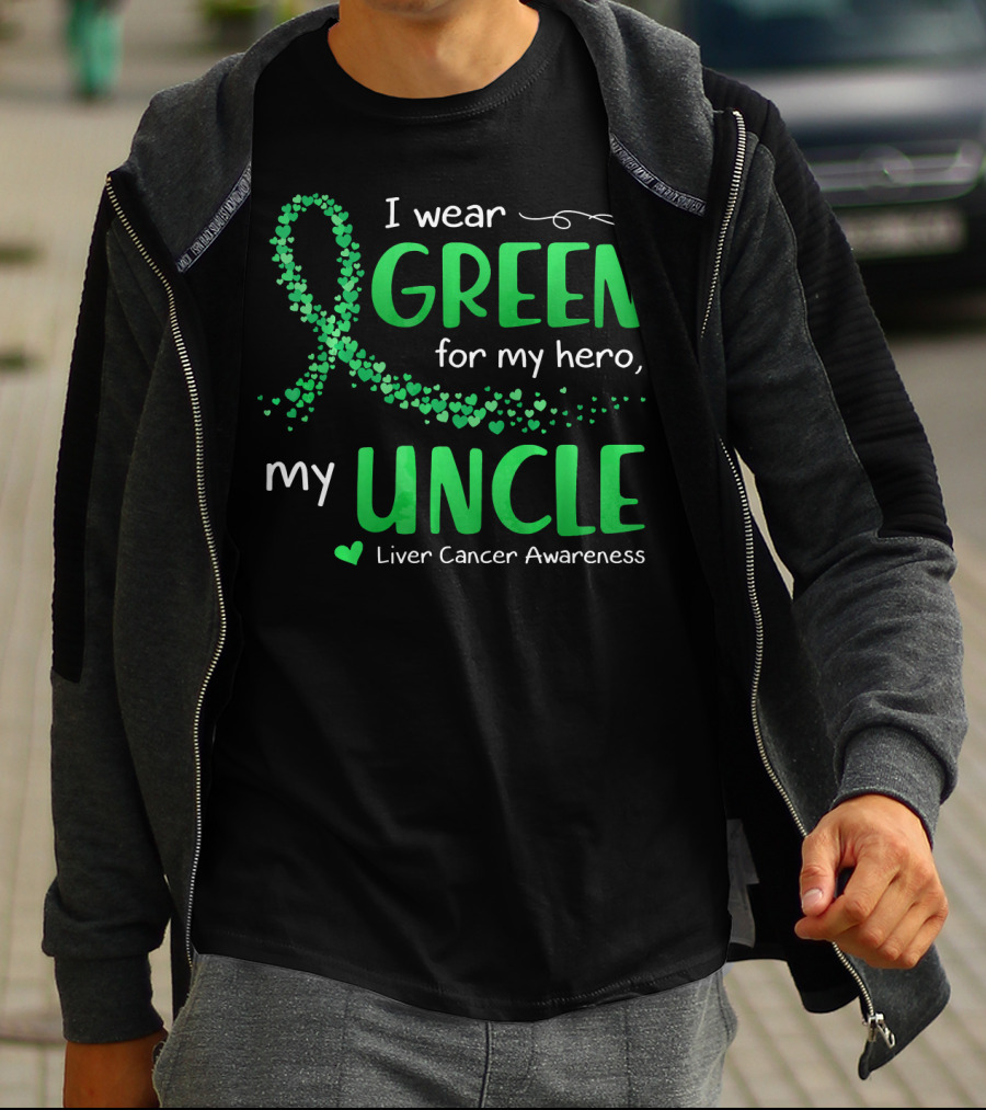 I Wear Green For My Hero Uncle Liver Cancer Awareness T-Shirt