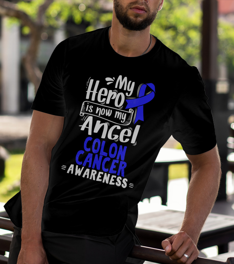 My Hero Is Now My Angel Colon Cancer Awareness T-Shirt