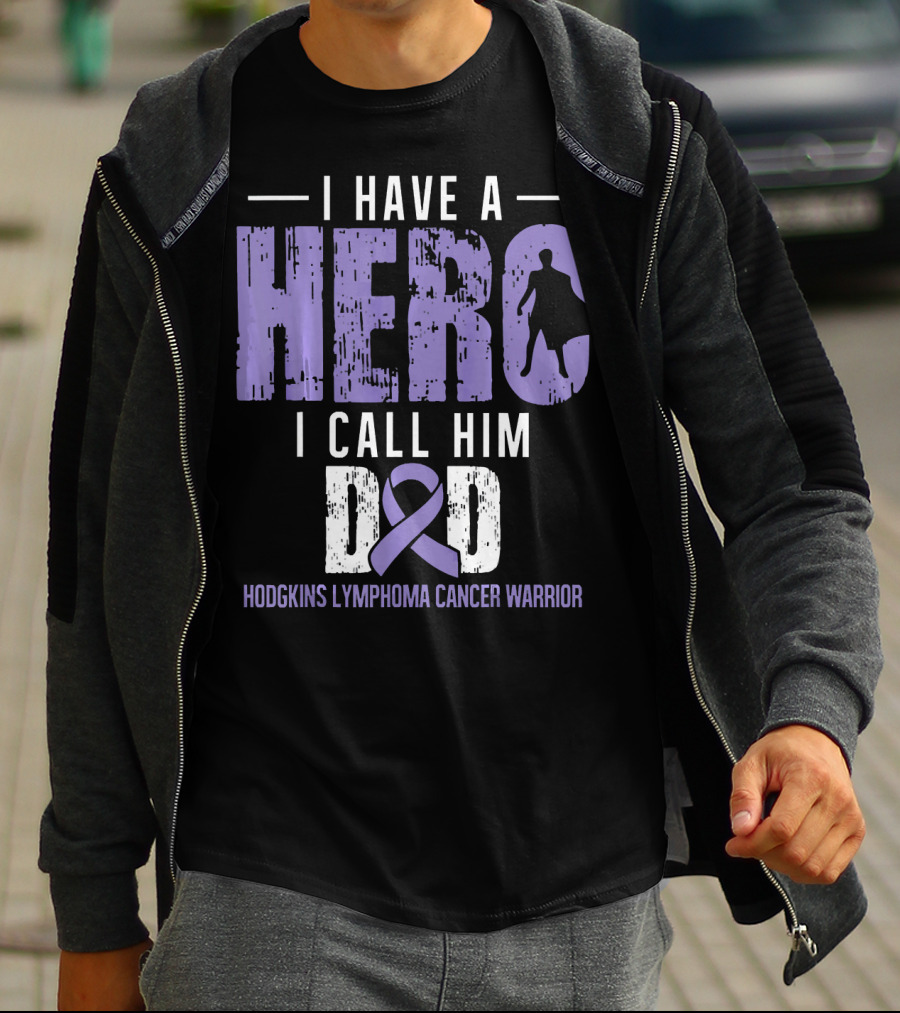 I Have A Hero I Call Him Dad Hodgkins Lymphoma Cancer Warrior T-Shirt