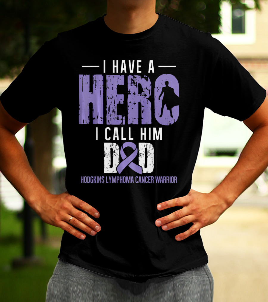 I Have A Hero I Call Him Dad Hodgkins Lymphoma Cancer Warrior T-Shirt