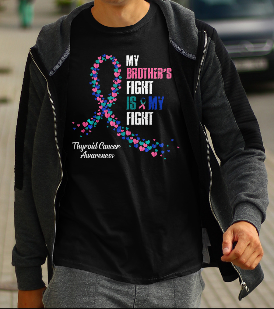My Brother's Fight Is My Fight Thyroid Cancer Awareness T-Shirt
