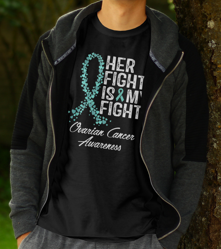 Her Fight Is My Fight Ovarian Cancer Awareness T-Shirt