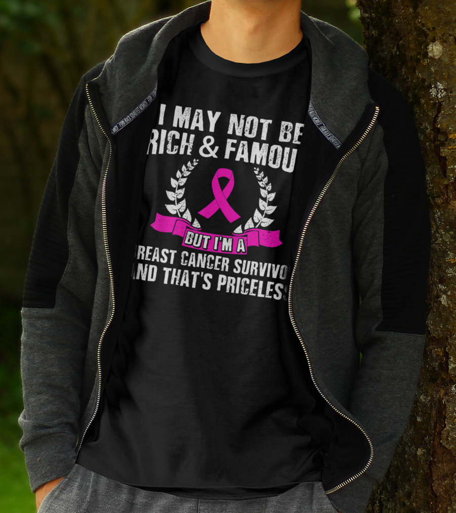I May Not Be Rich And Famous But I'm A Breast Cancer Survivor And That's Priceless Pink Ribbon Laurel T-Shirt