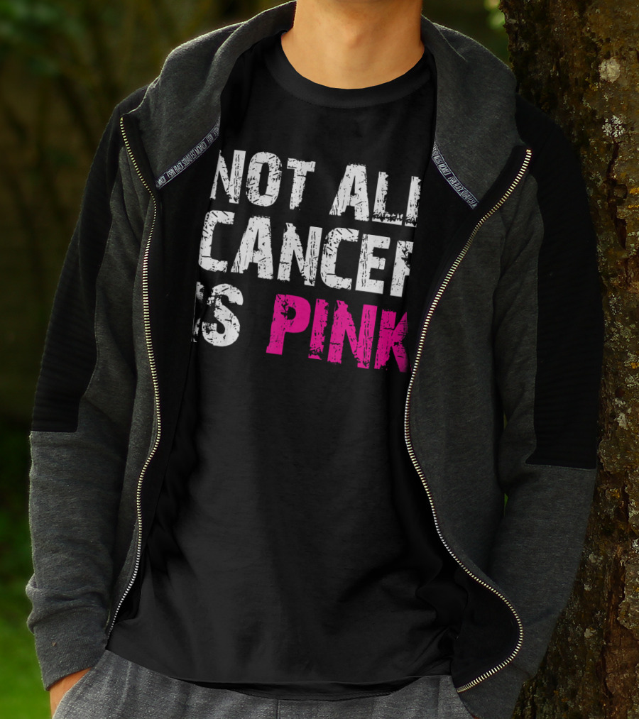 Not All Cancer Is Pink Breast Cancer Awareness T-Shirt
