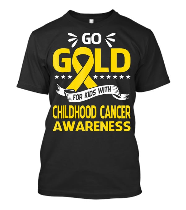 Go Gold For Kids With Childhood Cancer Awareness T-Shirt