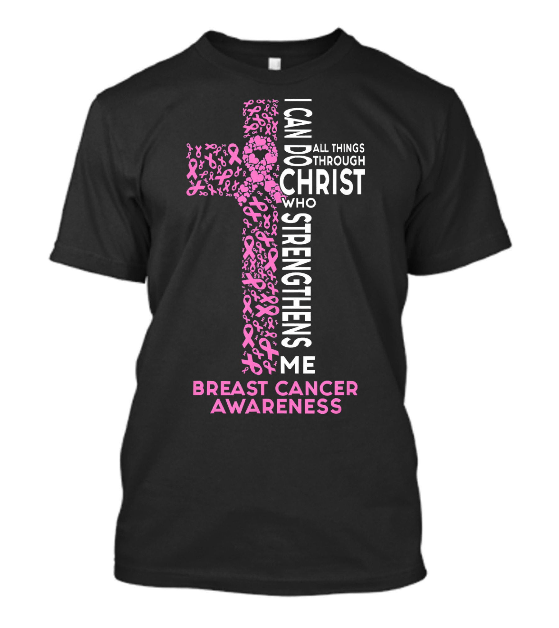 Breast Cancer Awareness I Can Do All Things Through Christ Who Strengthens Me T-Shirt