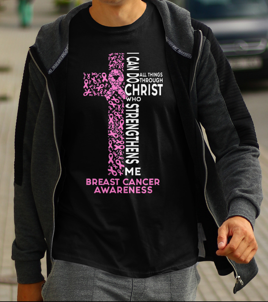 Breast Cancer Awareness I Can Do All Things Through Christ Who Strengthens Me T-Shirt