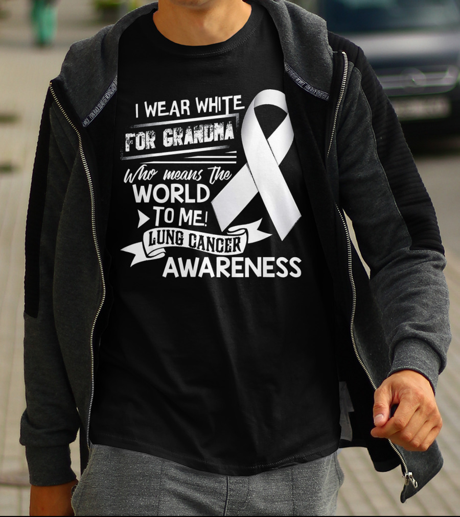 I Wear White For Grandma Who Means The World To Me Lung Cancer Awareness T-Shirt
