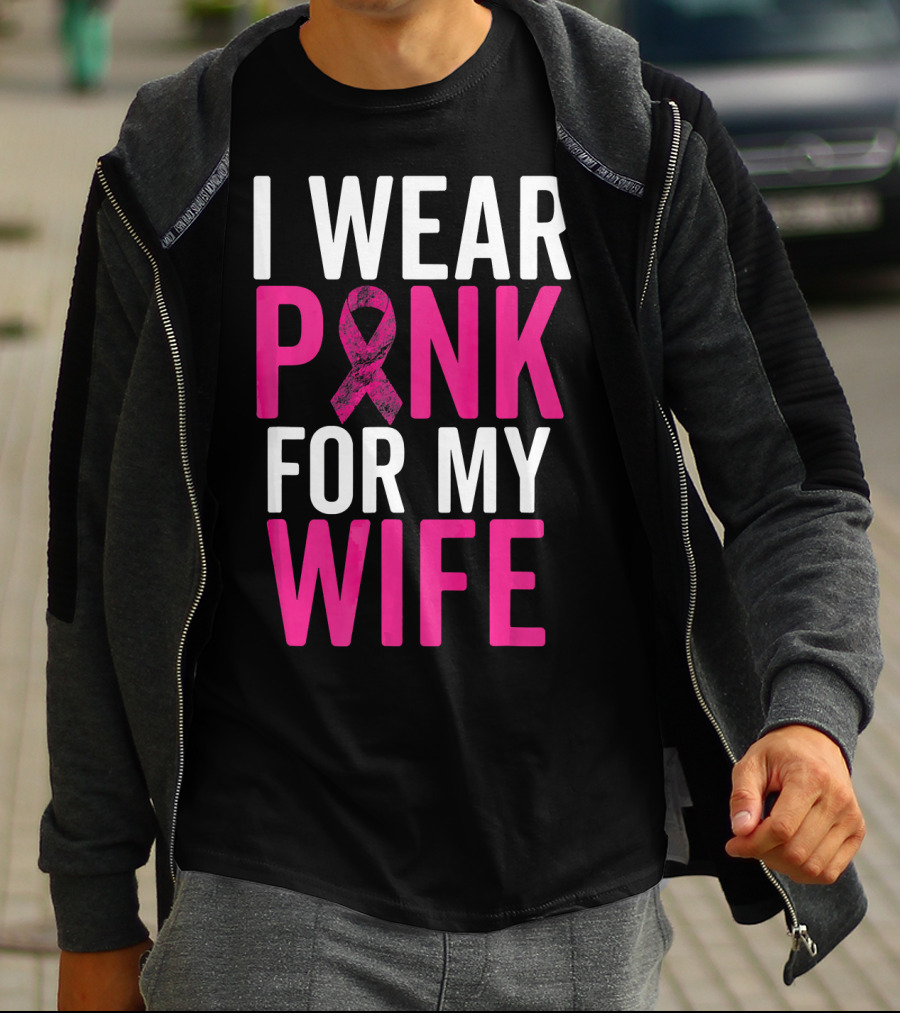 I Wear Pink For My Wife Breast Cancer Awareness T-Shirt