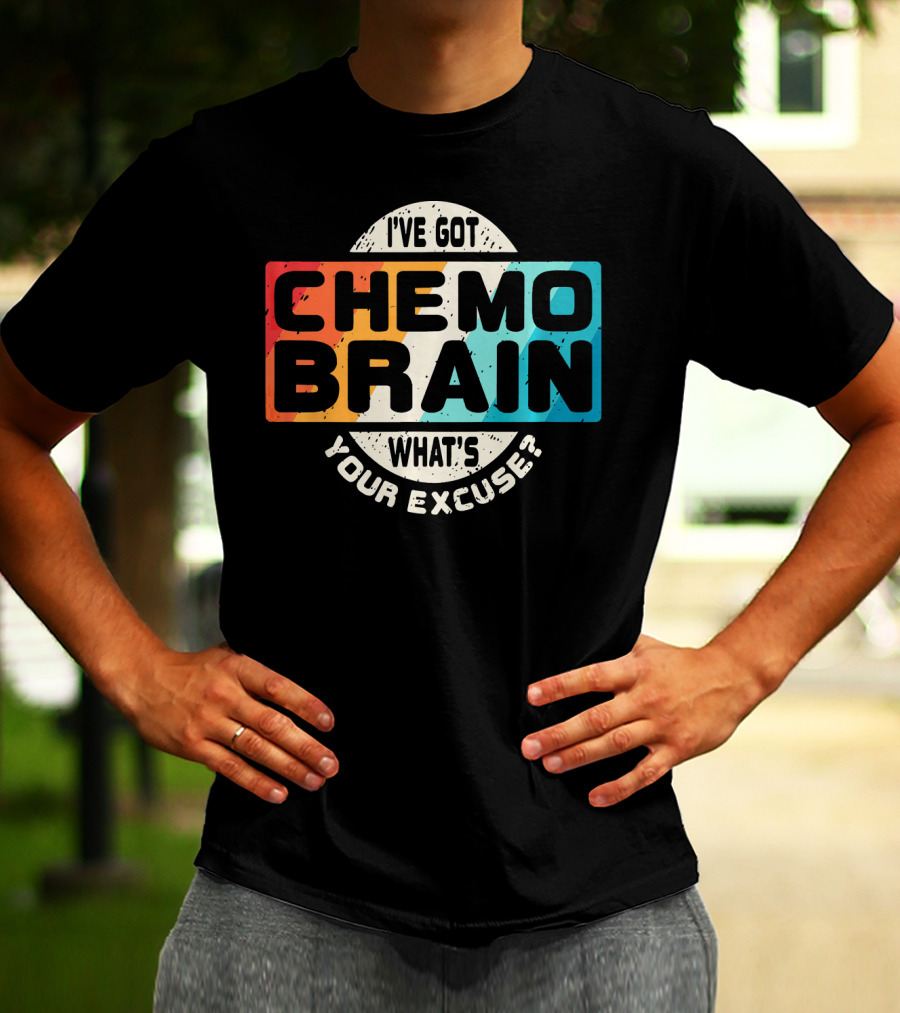 I've Got Chemo Brain What's Your Excuse Retro Awareness T-Shirt