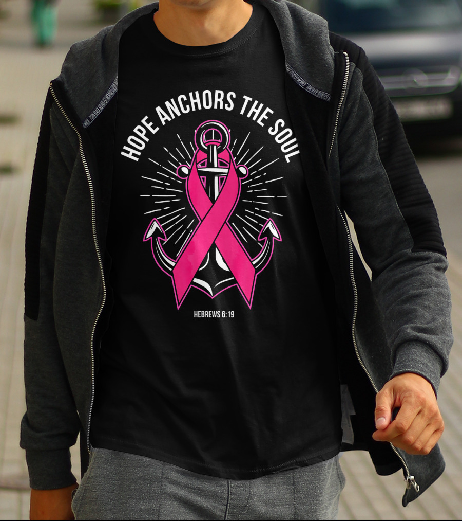 Hope Anchors The Soul Hebrews 6:19 Pink Ribbon Anchor T-Shirt