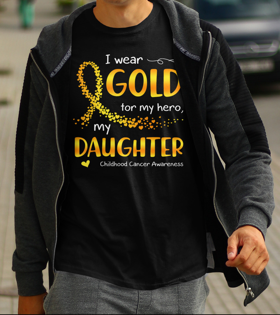 I Wear Gold For My Hero My Daughter Childhood Cancer Awareness T-Shirt