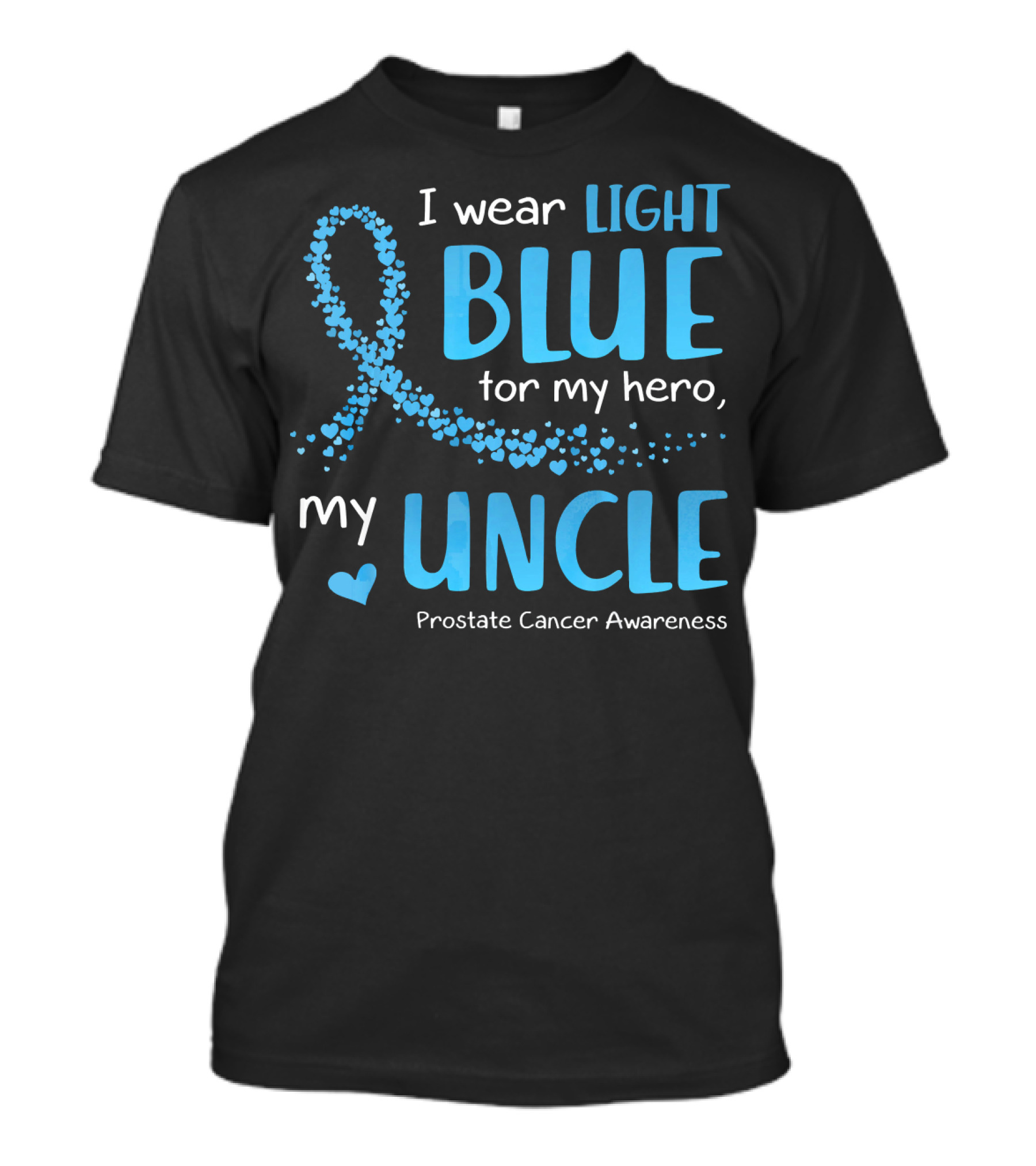 I Wear Light Blue For My Hero My Uncle Prostate Cancer Awareness T-Shirt