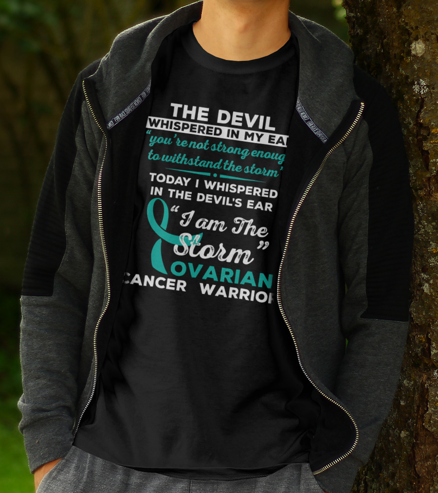 The Devil Whispered Ovarian Cancer Warrior I Am The Storm T-Shirt