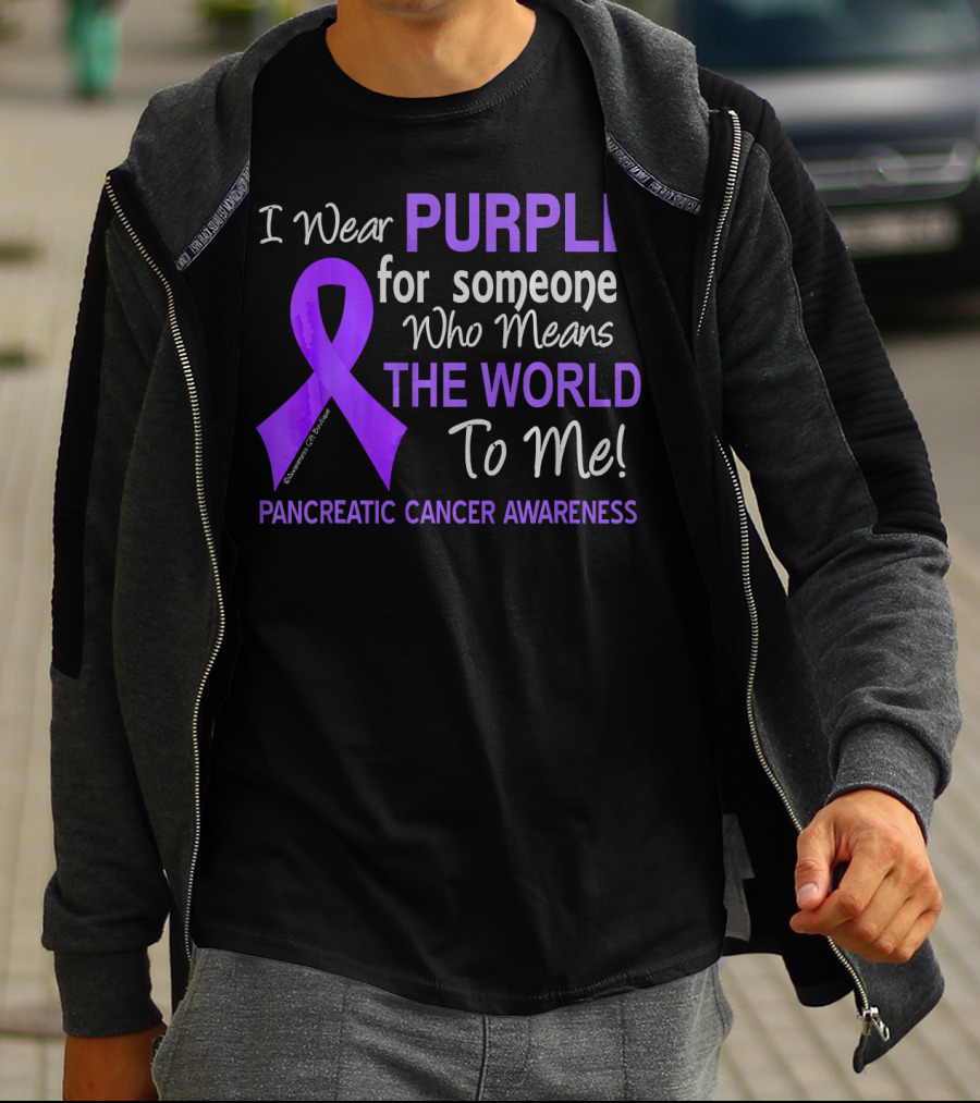 I Wear Purple For Someone Who Means The World To Me Pancreatic Cancer Awareness T-Shirt
