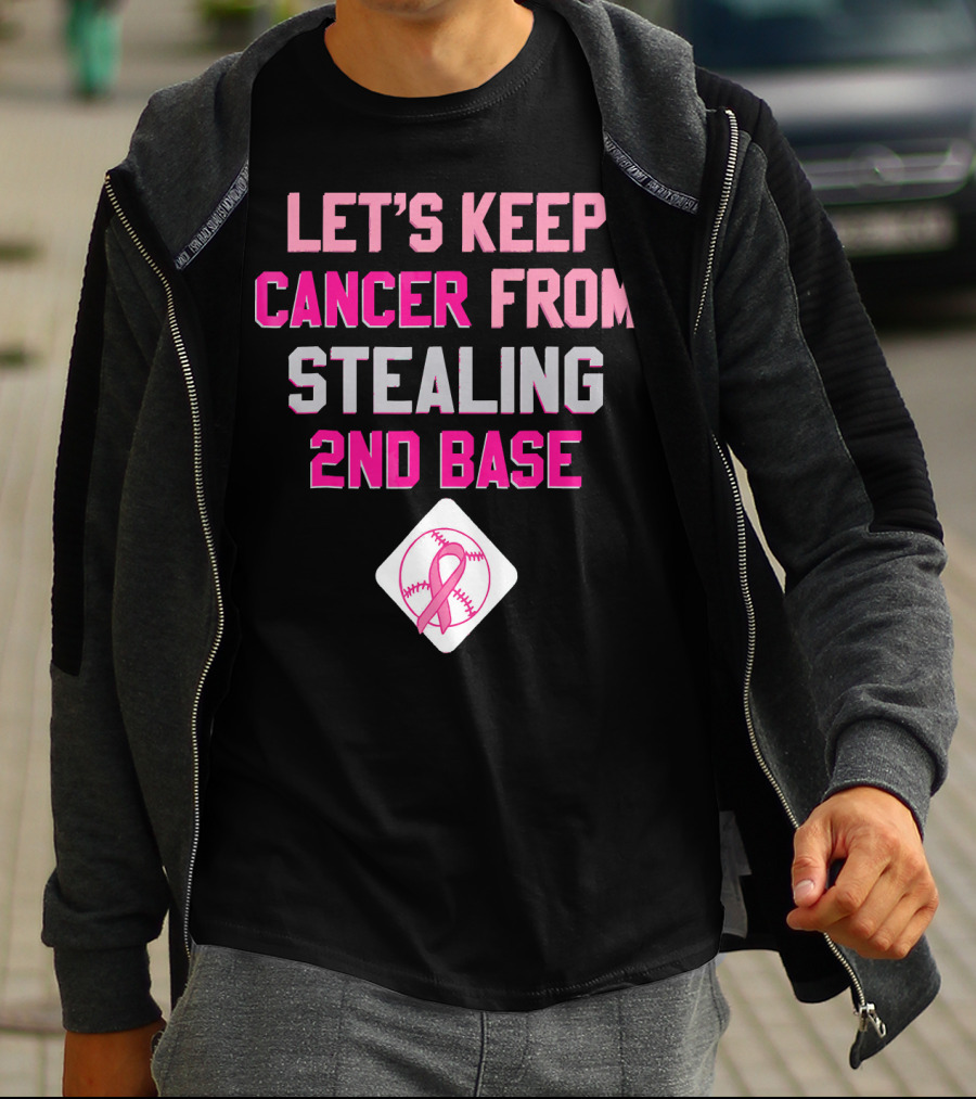 Let's Keep Cancer From Stealing 2nd Base Pink Ribbon Baseball Awareness T-Shirt