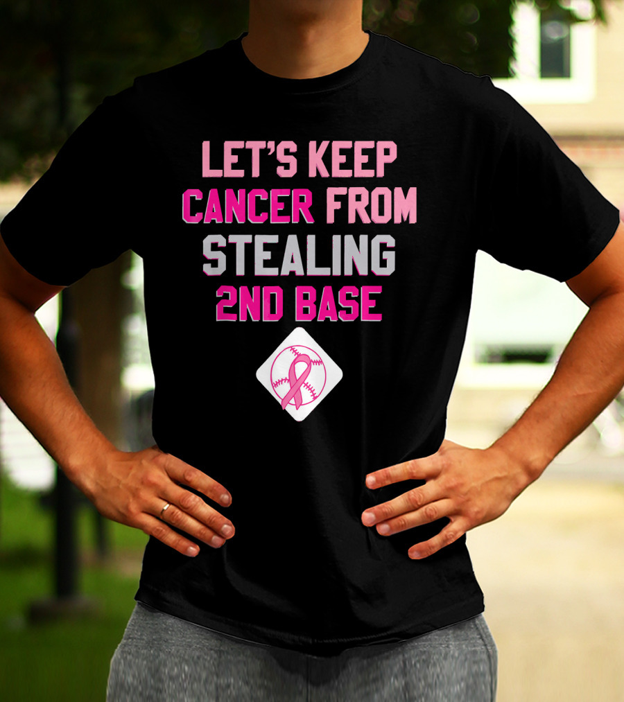 Let's Keep Cancer From Stealing 2nd Base Pink Ribbon Baseball Awareness T-Shirt
