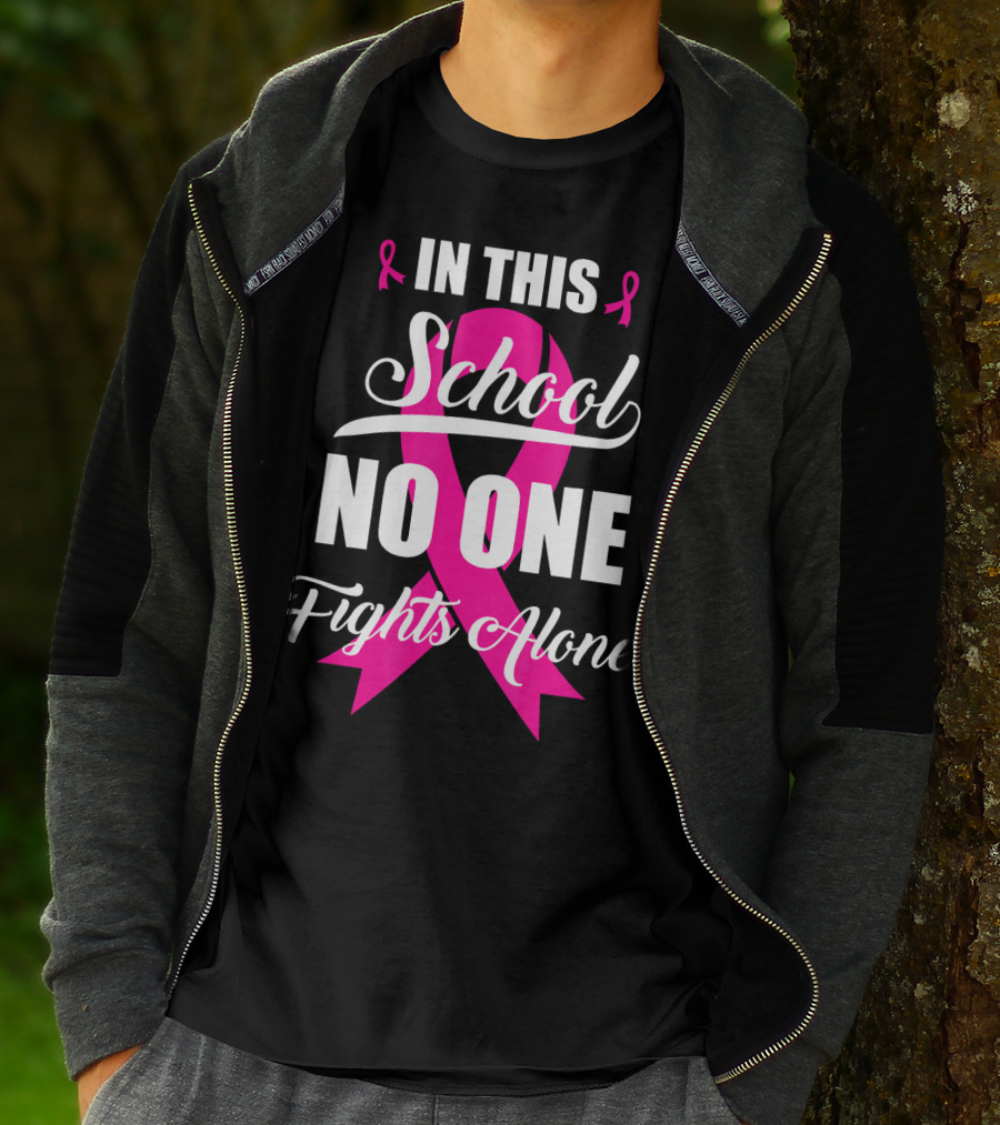 In This School No One Fights Alone Breast Cancer Awareness Pink T-Shirt