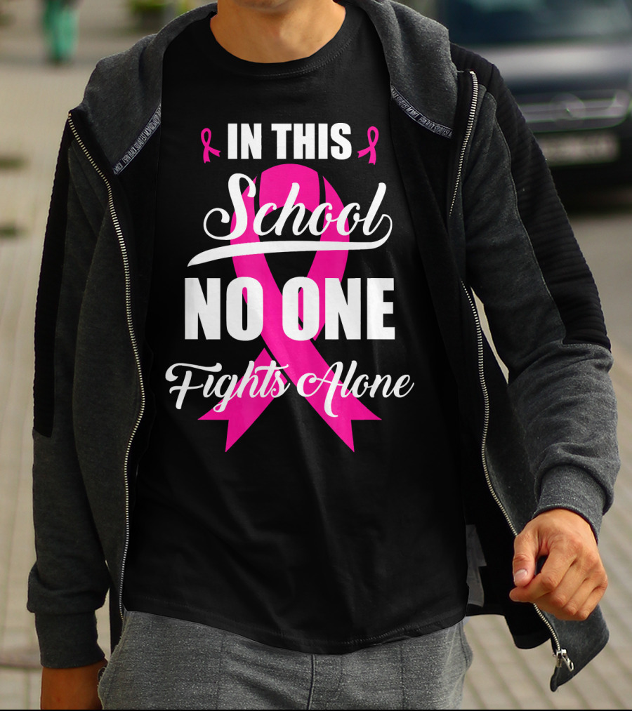 In This School No One Fights Alone Breast Cancer Awareness Pink T-Shirt