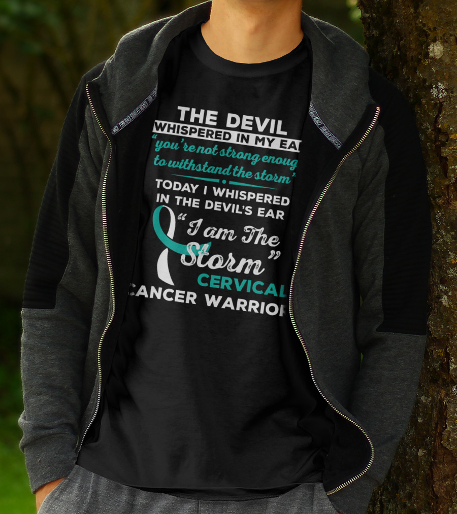 The Devil Whispered In My Ear Cervical Cancer Warrior I Am The Storm T-Shirt