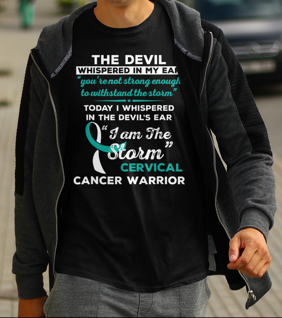 The Devil Whispered In My Ear Cervical Cancer Warrior I Am The Storm T-Shirt