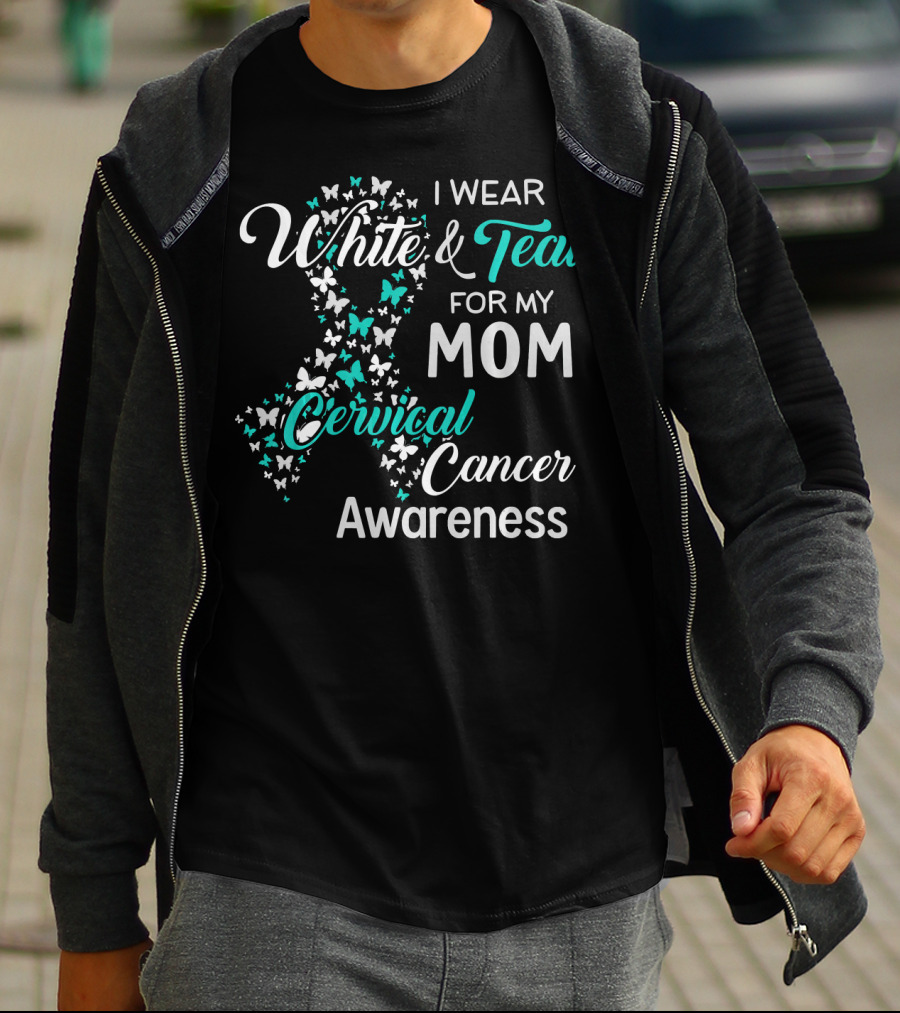 I Wear White And Teal For My Mom Cervical Cancer Awareness T-Shirt