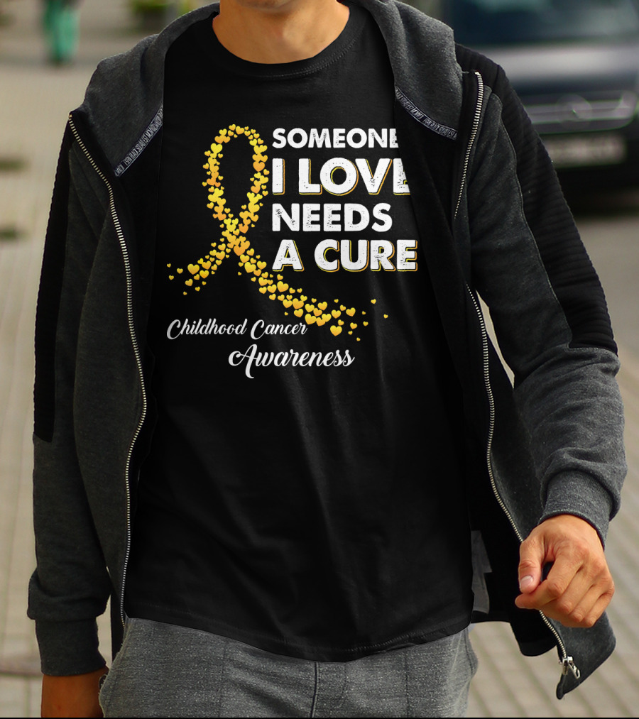Someone I Love Needs A Cure Childhood Cancer Awareness T-Shirt