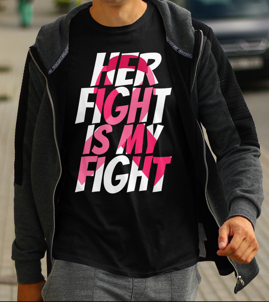 Her Fight Is My Fight Breast Cancer Pink T-Shirt