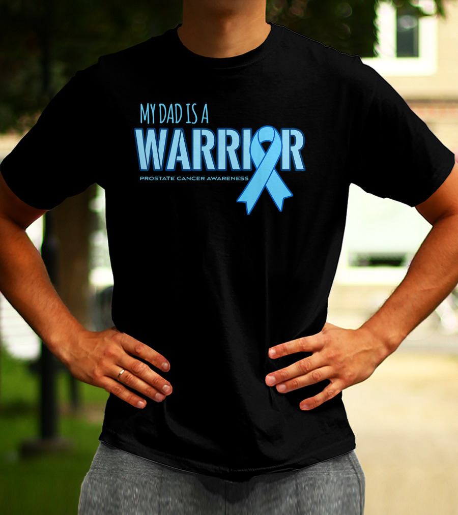 My Dad Is A Warrior Prostate Cancer Awareness T-Shirt