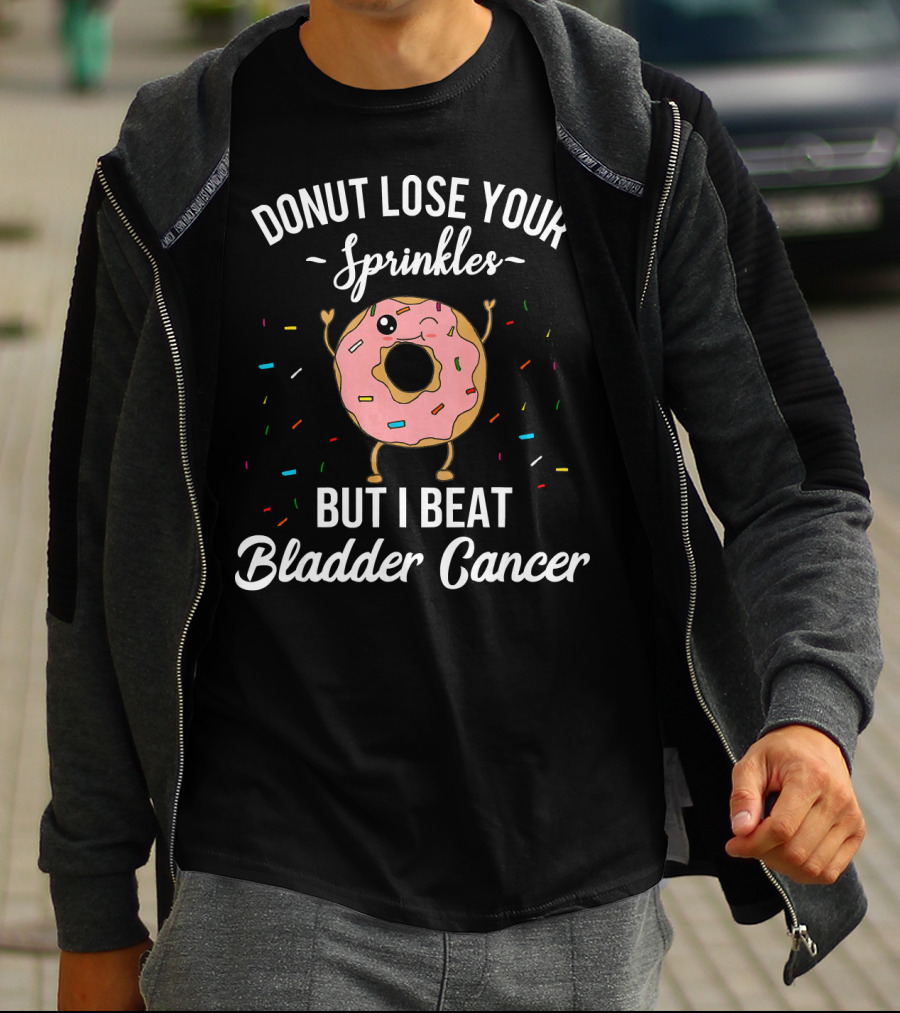 Donut Lose Your Sprinkles But I Beat Bladder Cancer T-Shirt