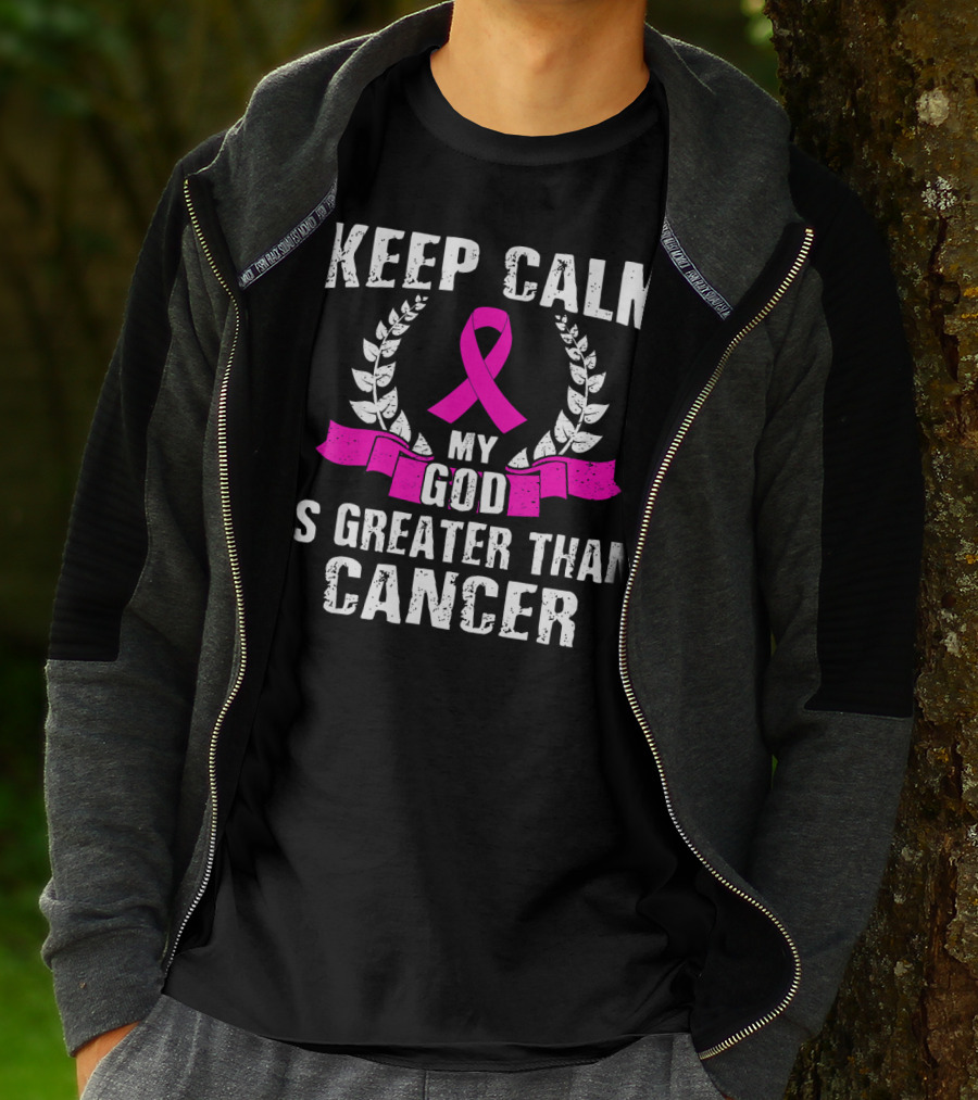 Keep Calm My God Is Greater Than Cancer Breast Cancer Awareness Che T-Shirt