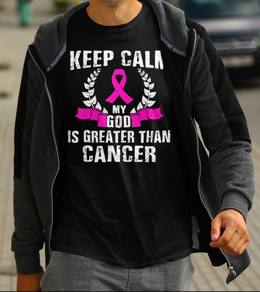 Keep Calm My God Is Greater Than Cancer Breast Cancer Awareness Che T-Shirt