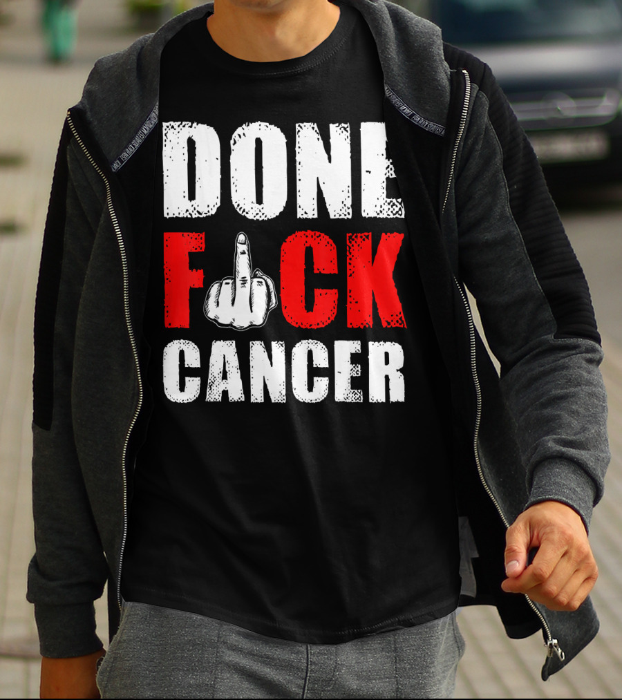 DONE F CANCER T-Shirt