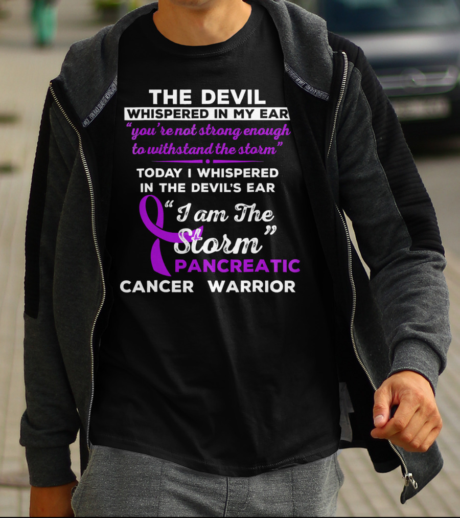 The Devil Whispered You're Not Strong Enough I Am The Storm Pancreatic Cancer Warrior T-Shirt