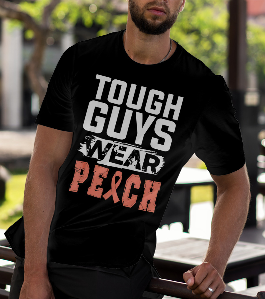 Tough Guys Wear Peach Uterine Cancer Awareness T-Shirt