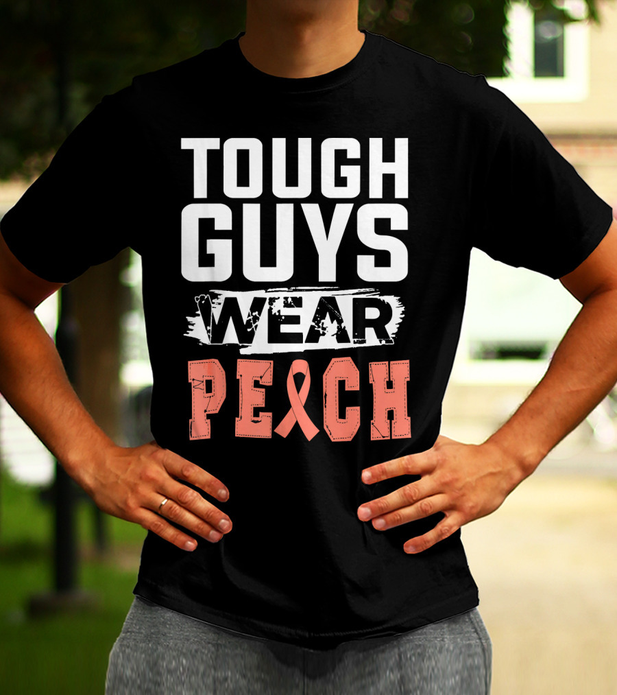 Tough Guys Wear Peach Uterine Cancer Awareness T-Shirt