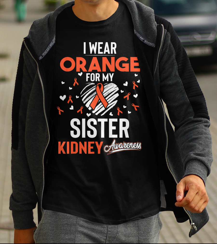 I Wear Orange For My Sister Kidney Cancer Awareness T-Shirt