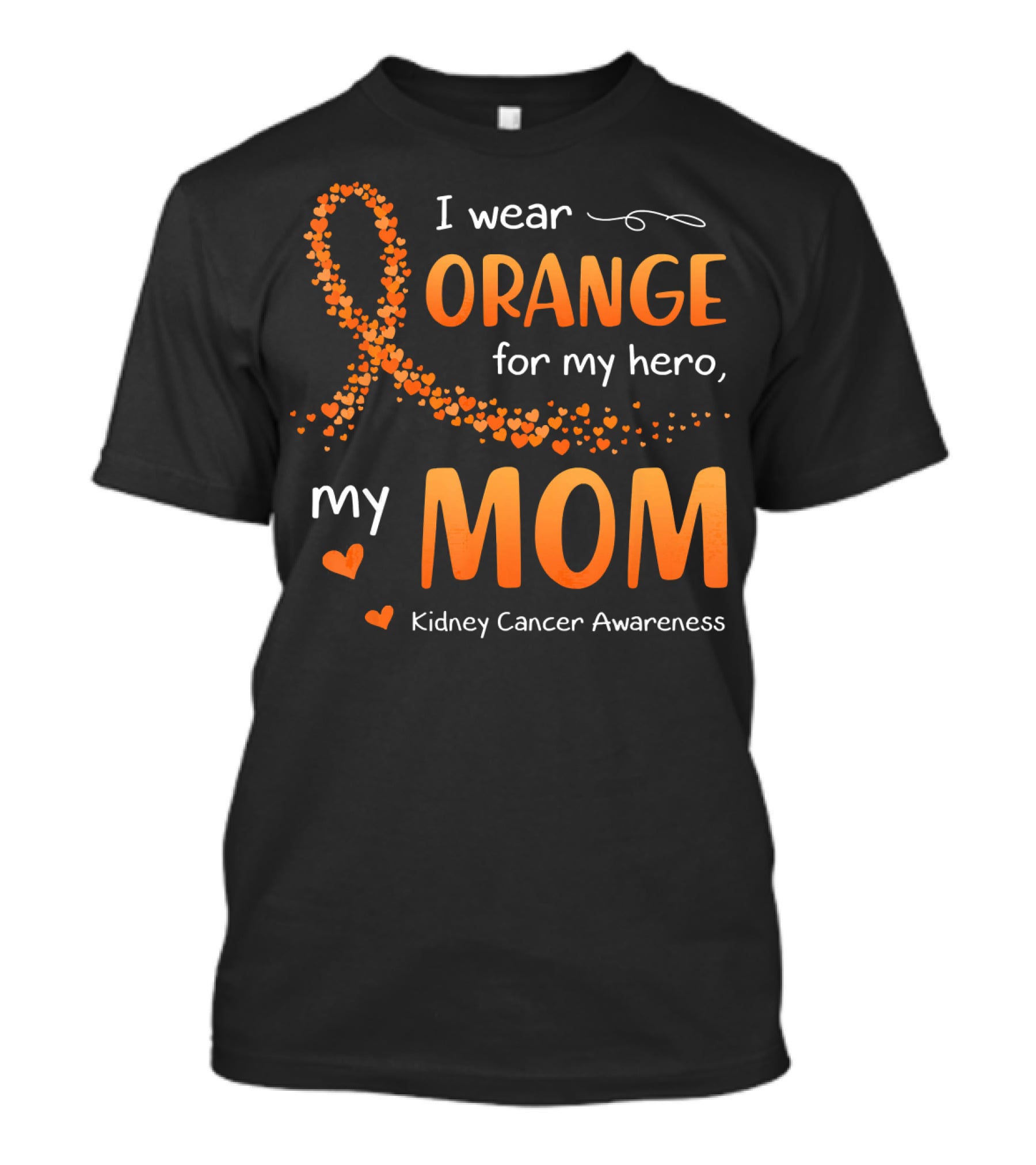 I Wear Orange For My Hero My Mom Kidney Cancer Awareness T-Shirt