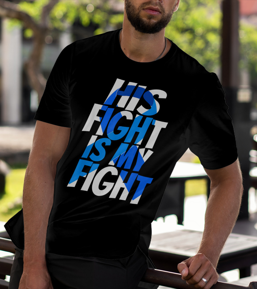 His Fight Is My Fight Colorectal Blue Ribbon Colon Cancer Awareness T-Shirt