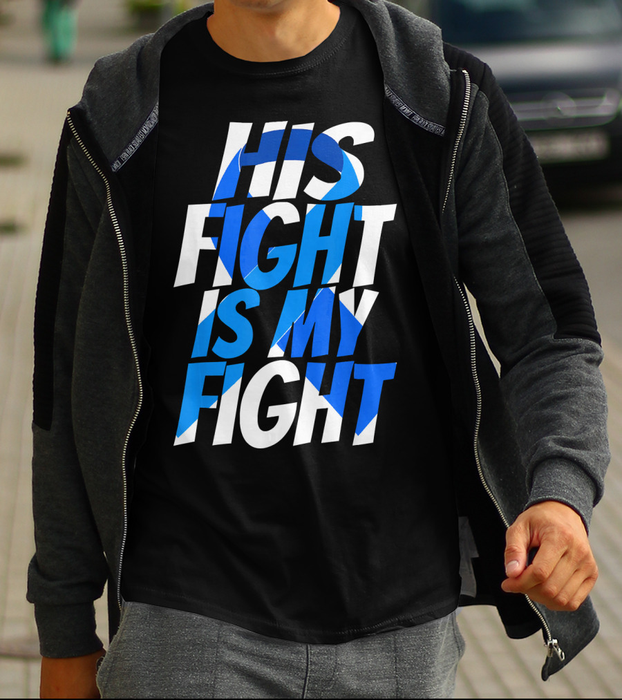 His Fight Is My Fight Colorectal Blue Ribbon Colon Cancer Awareness T-Shirt